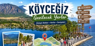 Köyceğiz Gezilecek Yerler 2026 | Göl, Doğa ve Tarih Rehberi