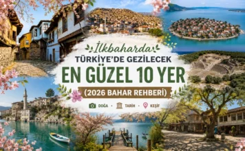 İlkbaharda Türkiye’de Gezilecek En Güzel 10 Yer (2026 Bahar Rehberi)