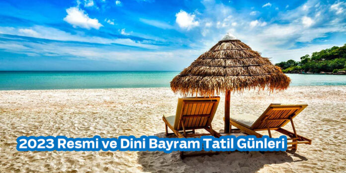 2023 Resmi ve Dini Bayram Tatil Günleri