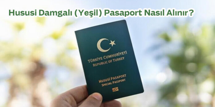 Hususi Damgalı (Yeşil) Pasaport Hususi Damgalı (Yeşil) Pasaport