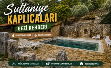 Sultaniye Kaplıcaları Gezi Rehberi 2026 | Şifalı Termal Sular ve Çamur Banyoları