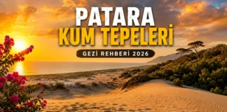 Patara Kum Tepeleri Gezi Rehberi 2026 | Nerede, Nasıl Gidilir, Gün Batımı ve Fotoğraf Noktaları